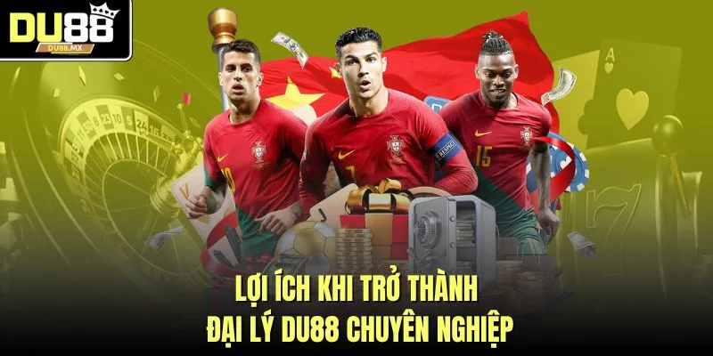 Lợi ích khi trở thành đại lý DU88 chuyên nghiệp