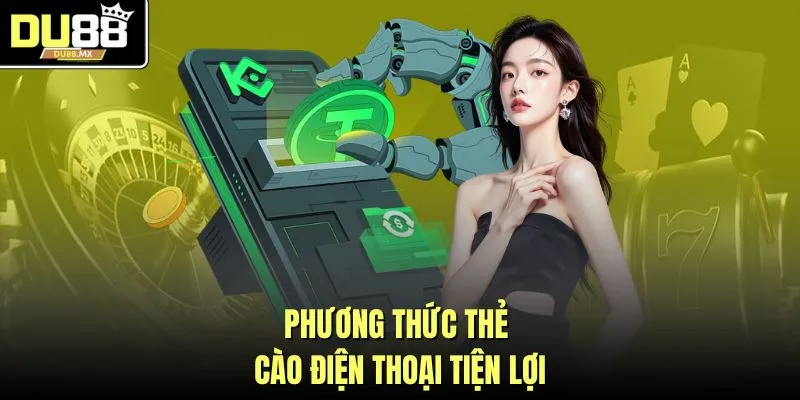 Phương thức thẻ cào điện thoại tiện lợi