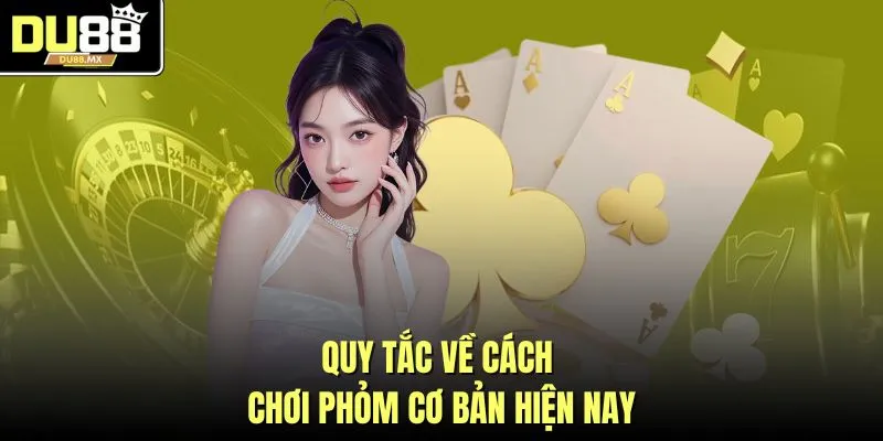 Quy tắc về cách chơi phỏm cơ bản hiện nay
