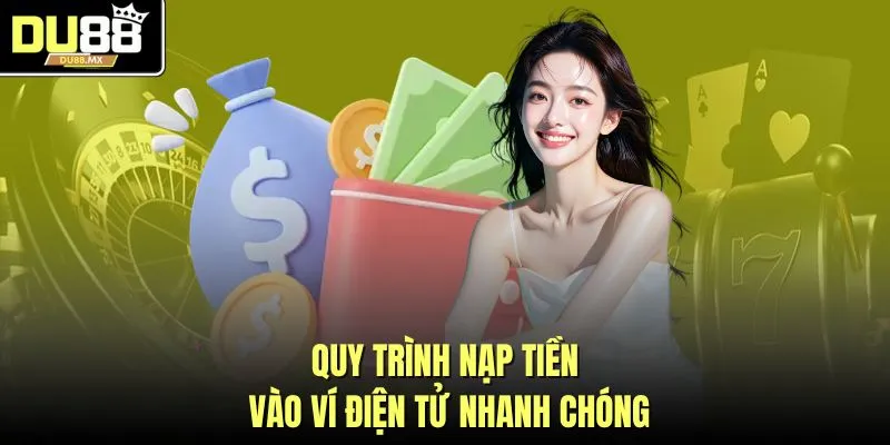 Quy trình nạp tiền vào ví điện tử nhanh chóng