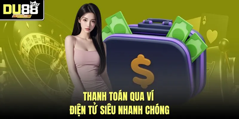 Thanh toán qua ví điện tử siêu nhanh chóng