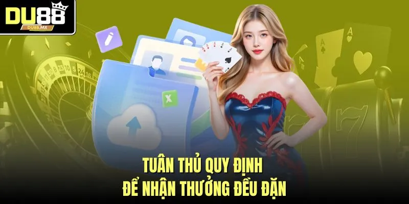Tuân thủ quy định để nhận thưởng đều đặn